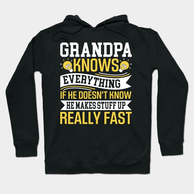 Grandpa knows everything if he doesn't know he makes stuff up really fast Hoodie by TheDesignDepot